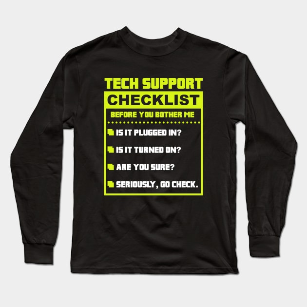 Funny Tech Support Checklist Sysadmin Long Sleeve T-Shirt by Wakzs3Arts